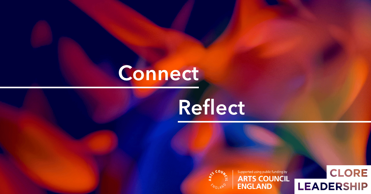 Reflet For Compaining Connect Reflect with Clore Leadership - call for applications - Arts ...