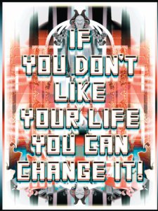 If you don't like your life you ca change it! A free poster by Mark Titchner