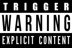Sign saying: Trigger Warning - Explicit Content